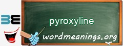 WordMeaning blackboard for pyroxyline